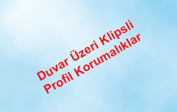 Duvar Üzeri Klipsli Profil Korumalıklar 